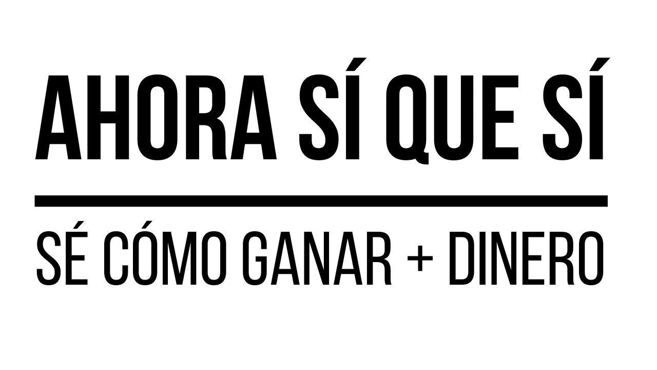 Ahora sí que sí, sé cómo ganar más dinero 